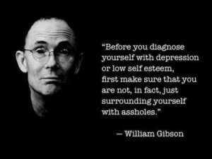 Words-Of-Wisdom-William-Gibson-Make-Sure-You-Are-Not-Surrounding-Yourself-With-Assholes